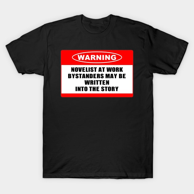 Warning, Novelist at Work T-Shirt by MysticTimeline